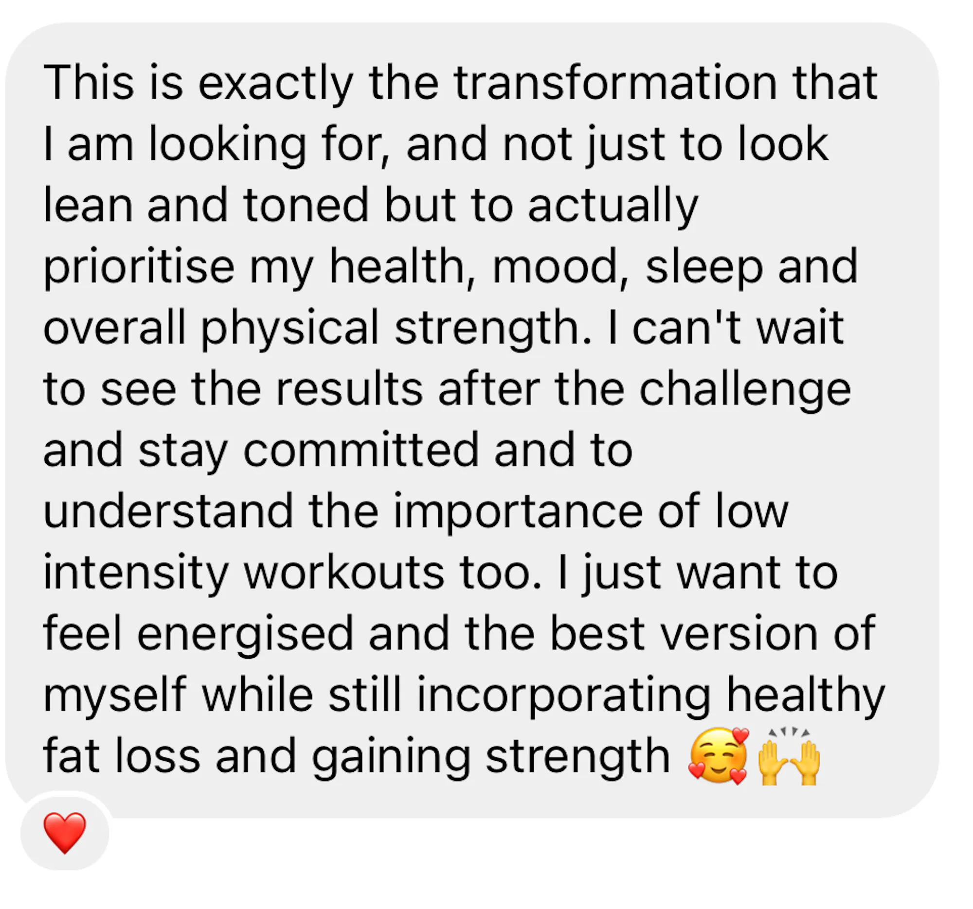 Client message: this is exactly the transformation I am looking for, prioritising health, mood, sleep and strength