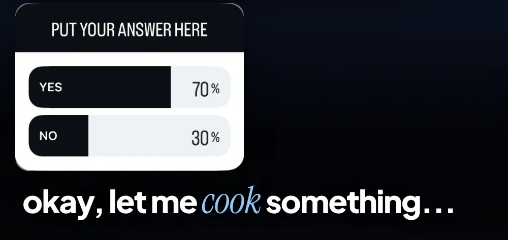 Poll results showing 70% answered yes and 30% answered no, followed by the text "okay, let me cook something..."